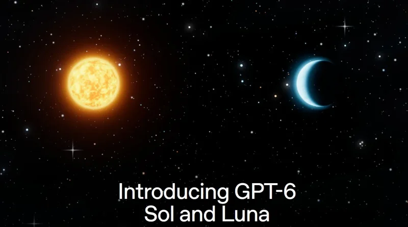 OpenAI добави GPT-6 Sol и Luna към новото си семейство модели OpenAI добави GPT-6 Sol и Luna към новото си семейство модели